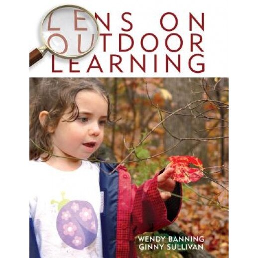 Lens on Outdoor Learning, Ginny Sullivan, Wendy Banning