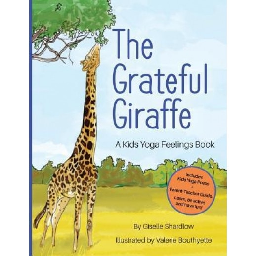 The Grateful Giraffe: A Kids Yoga Feelings Book, Giselle Shardlow (Author)