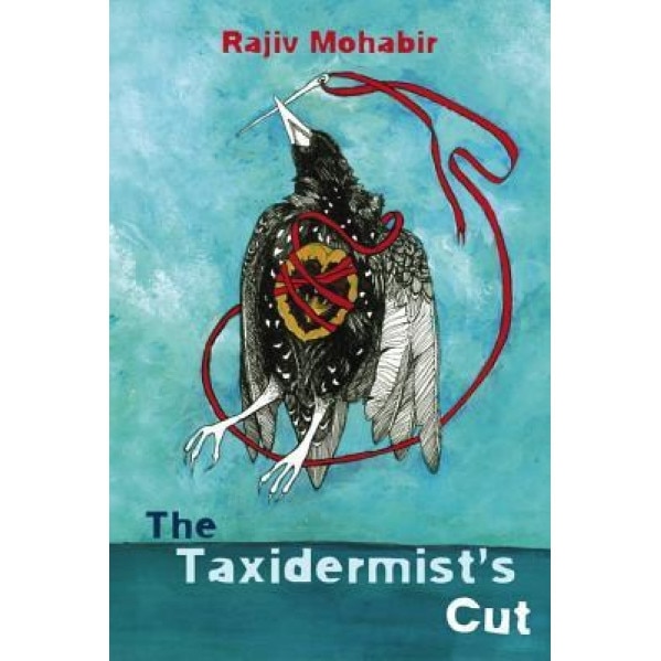 The Taxidermist's Cut, Rajiv Mohabir (Author)