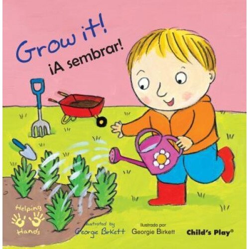 Grow It!/A Sembrar, Georgie Birkett (Illustrator)