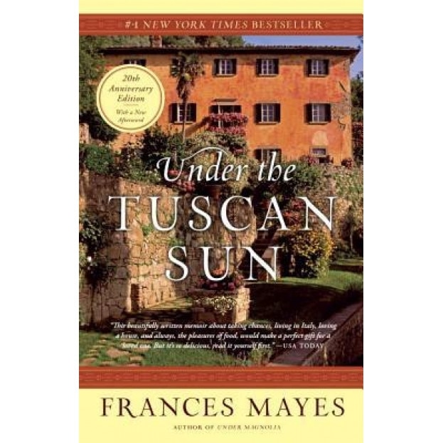 Under the Tuscan Sun: At Home in Italy, Frances Mayes