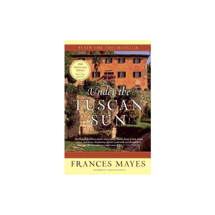 Under the Tuscan Sun At Home in Italy, Frances Mayes