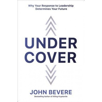 Under Cover: The Key to Living in God's Provision and Protection, John Bevere (Author) Under Cover: The Key to Living in God's Provision and Protection, John Bevere (Author)