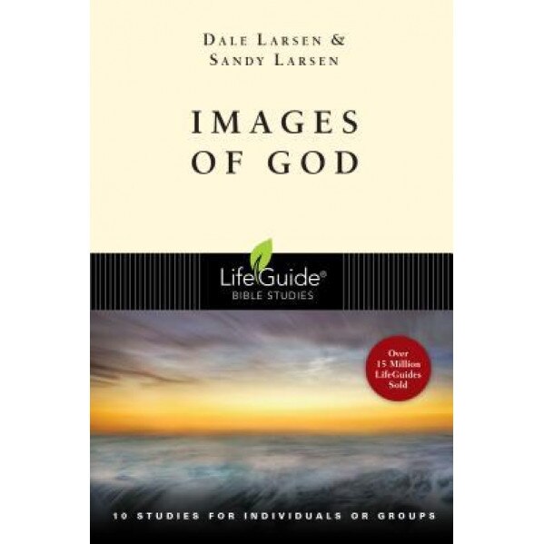 Images of God: 10 Studies for Individuals or Groups, Dale Larsen (Author)