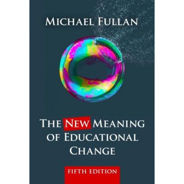 The New Meaning of Educational Change, Michael Fullan (Author)