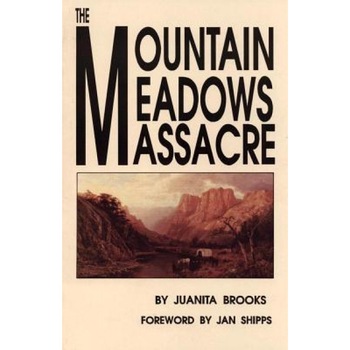 The Mountain Meadows Massacre, Fuanita Brooks, Juanita Brooks The Mountain Meadows Massacre, Fuanita Brooks, Juanita Brooks