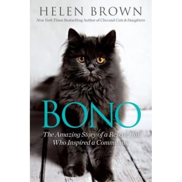 Bono: The Amazing Story of a Rescue Cat Who Inspired a Community, Helen Brown (Author)