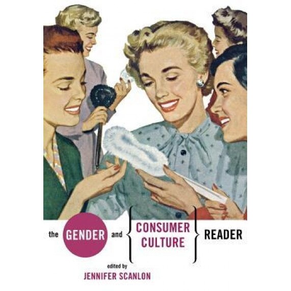The Gender and Consumer Culture Reader, Jennifer Scanlon (Editor)