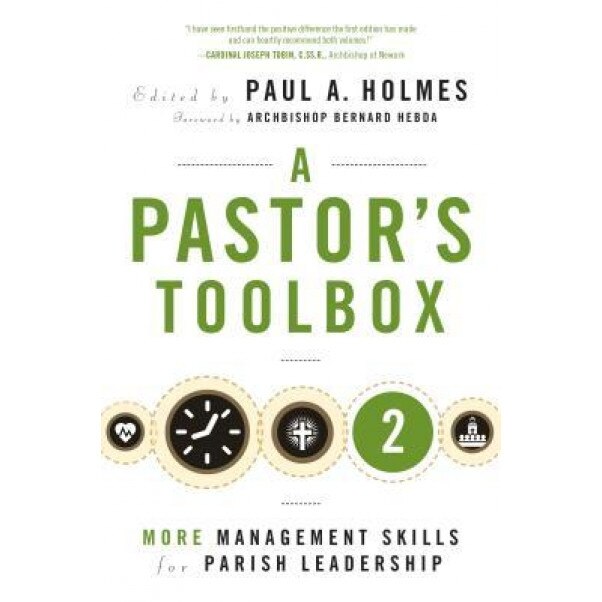 Pastor's Toolbox 2: More Management Skills for Parish Leadership, Paul A. Holmes (Editor)
