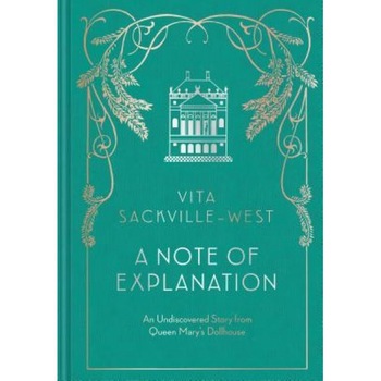 A Note of Explanation: An Undiscovered Story from Queen Mary's Dollhouse, Vita Sackville-West (Author) A Note of Explanation: An Undiscovered Story from Queen Mary's Dollhouse, Vita Sackville-West (Author)