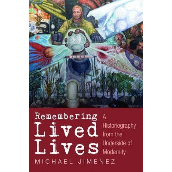 Remembering Lived Lives, Michael Jimenez (Author)