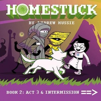 Homestuck: Book 2: ACT 3 & Intermission, Andrew Hussie (Author) Homestuck: Book 2: ACT 3 & Intermission, Andrew Hussie (Author)