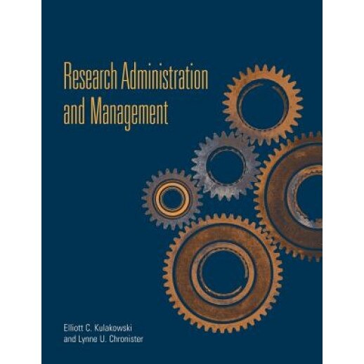 Research Administration and Management, Elliott C. Kulakowski (Author)