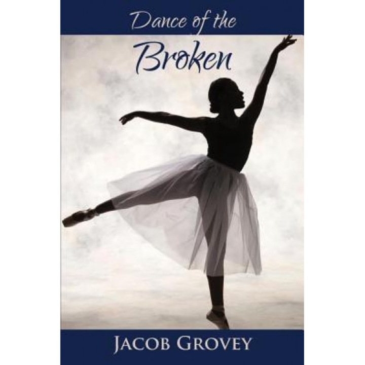 Dance of the Broken, Jacob Grovey (Author)