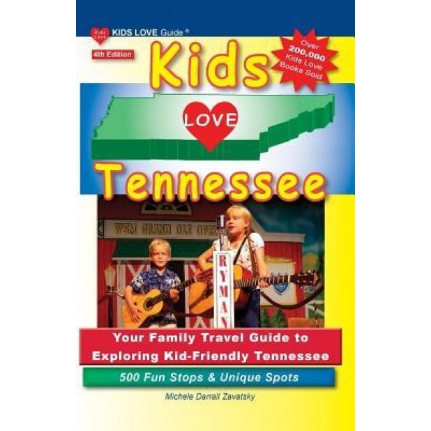 Kids Love Tennessee, 4th Edition: Your Family Travel Guide to Exploring Kid-Friendly Tennessee. 500 Fun Stops & Unique Spots, Michele Darrall Zavatsky (Author)