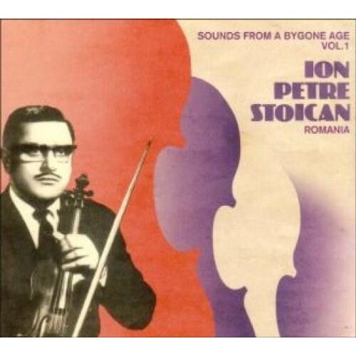 Ion Petre Stoican - Sounds from a Bygone Age, Vol. 1 - CD