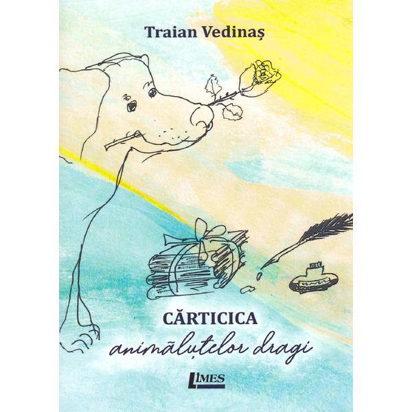 Carticica animalutelor dragi - Traian Vedinas, ed 2019