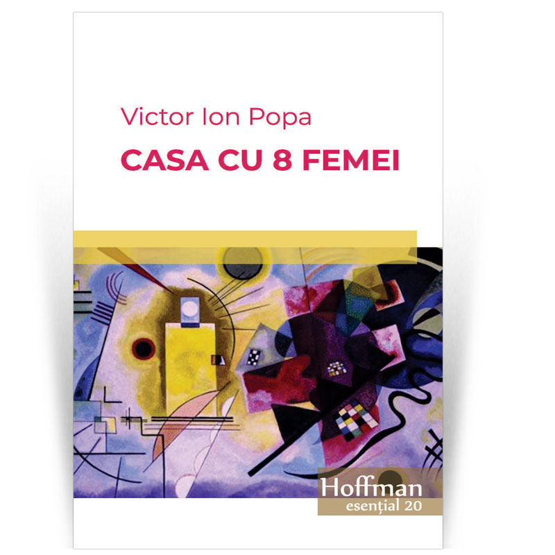 Casa cu 8 femei - Victor Ion Popa, ed 2019