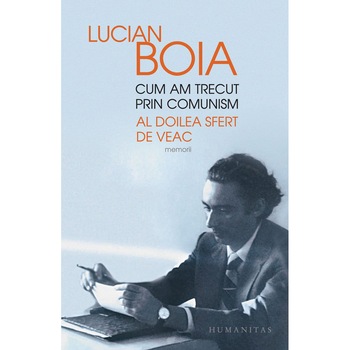 Cum am trecut prin comunism. Lucian Boia Cum am trecut prin comunism. Lucian Boia