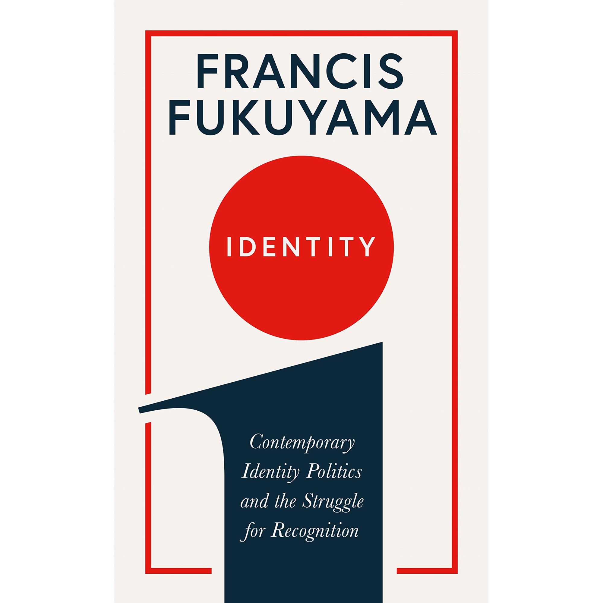 Identity - Francis Fukuyama, ed 2019