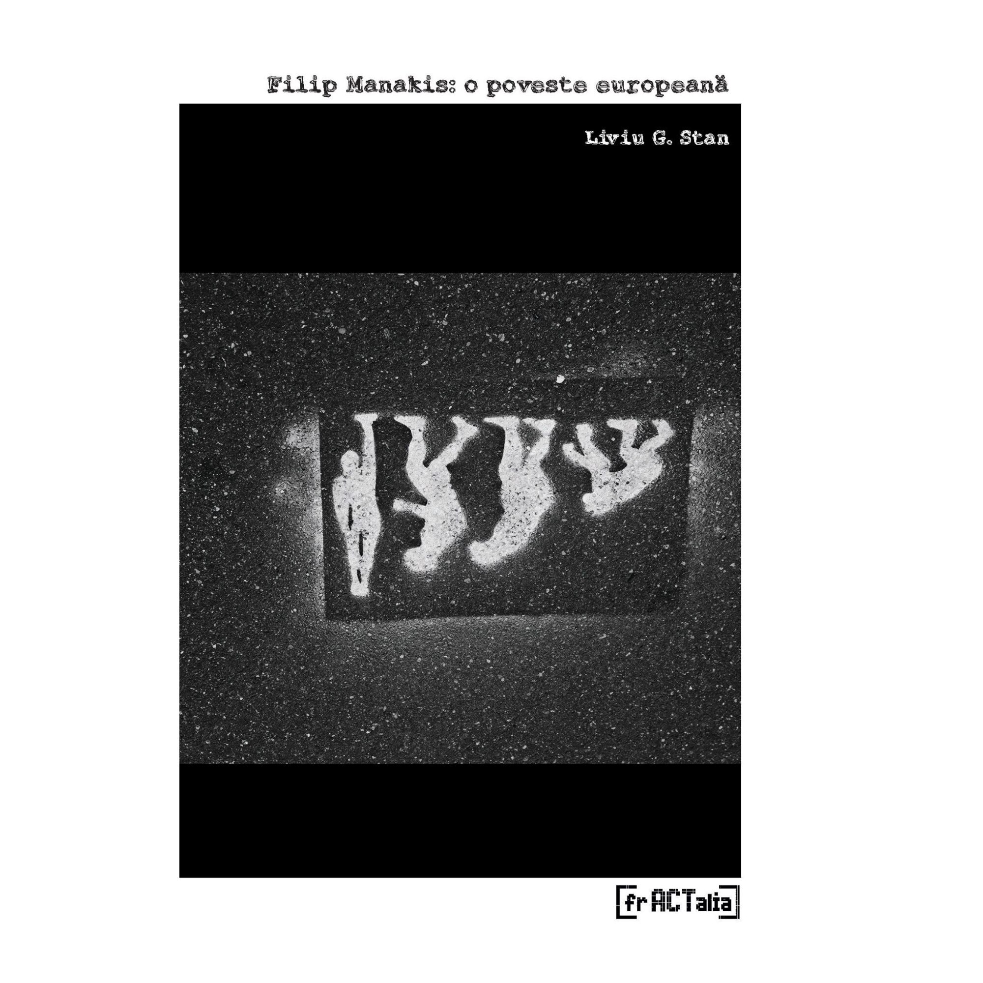 Filip Manakis: o poveste europeana - Liviu G. Stan, ed 2019