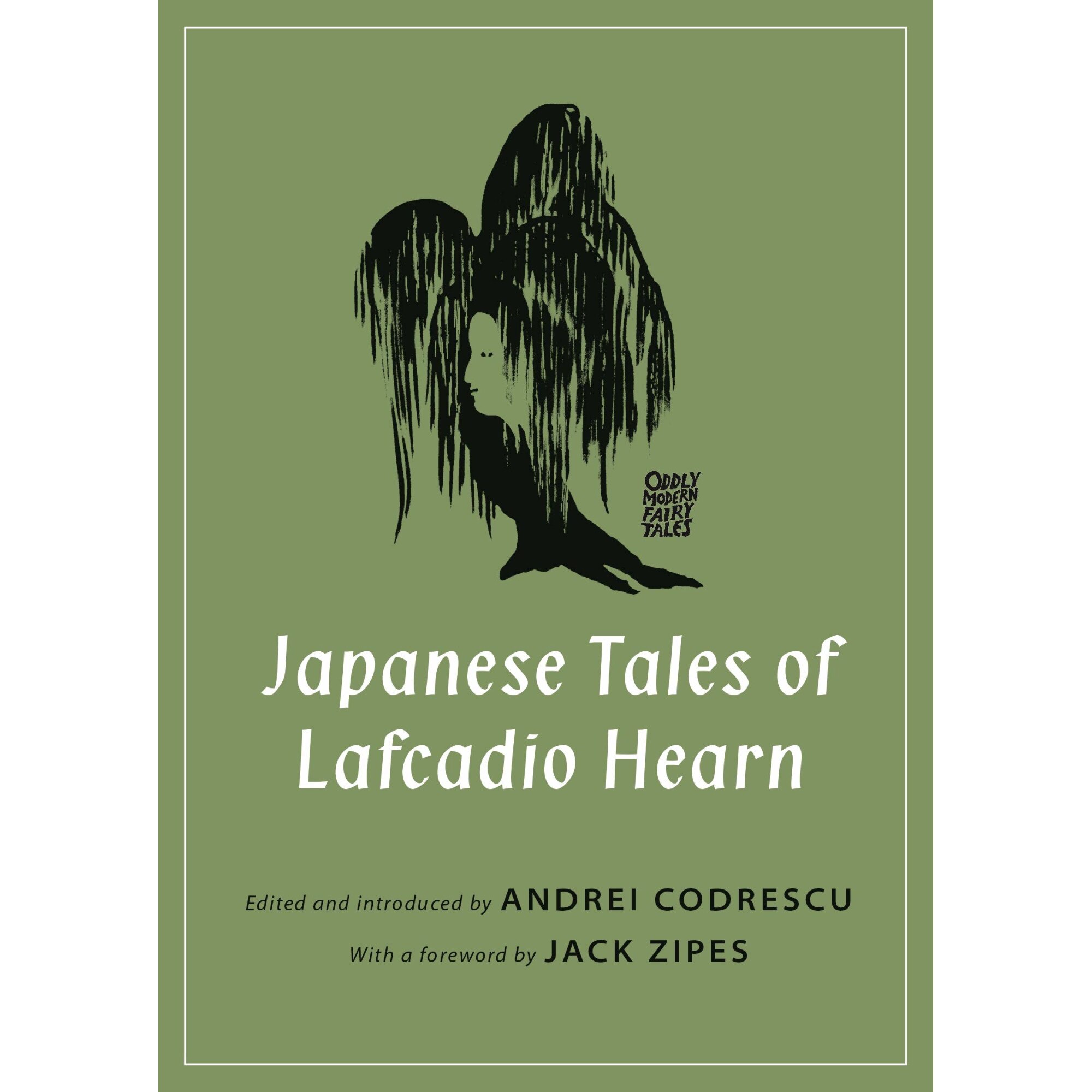 Japanese Tales of Lafcadio Hearn - Lafcadio Hearn,Andrei Codrescu,Jack Zipes, ed 2019