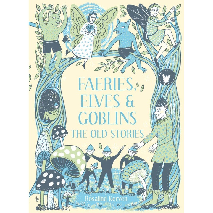 Faeries, Elves and Goblins - Rosalind Kerven, ed 2019