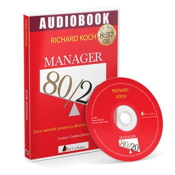Manager 80/20. Zece metode pentru a deveni un lider grozav - Audiobook, autor Richard Koch Manager 80/20. Zece metode pentru a deveni un lider grozav - Audiobook, autor Richard Koch