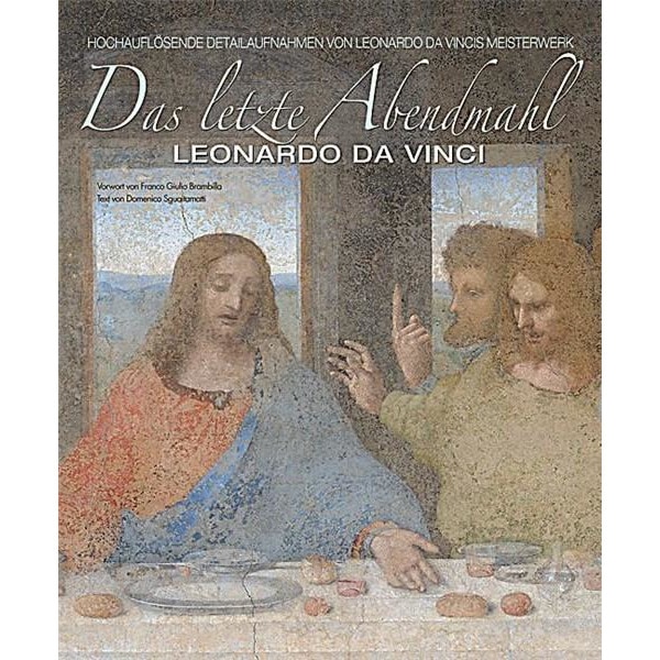 Leonardo da Vinci The Last Supper: The Mastepiece Revealed Through High Technology - Haltadefinizione