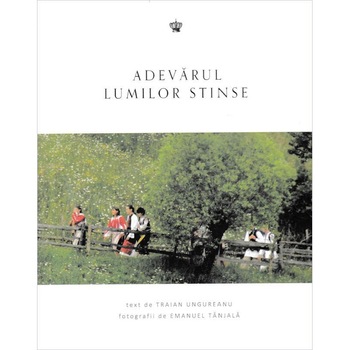 Adevarul lumilor stinse - Traian Ungureanu,Emanuel Tanjala, ed 2019 Adevarul lumilor stinse - Traian Ungureanu,Emanuel Tanjala, ed 2019