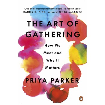 Art of Gathering - Priya Parker, ed 2019 Art of Gathering - Priya Parker, ed 2019