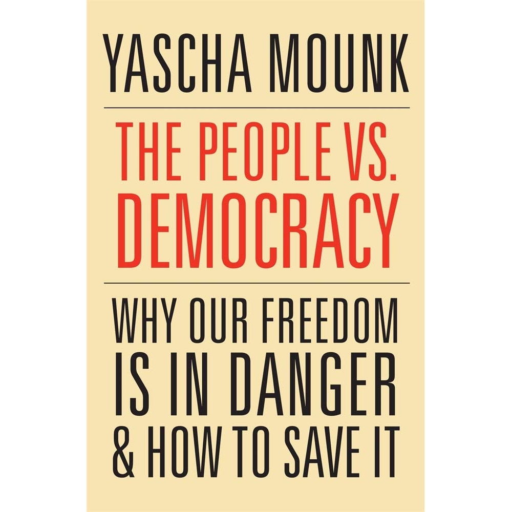People vs. Democracy - Yascha Mounk