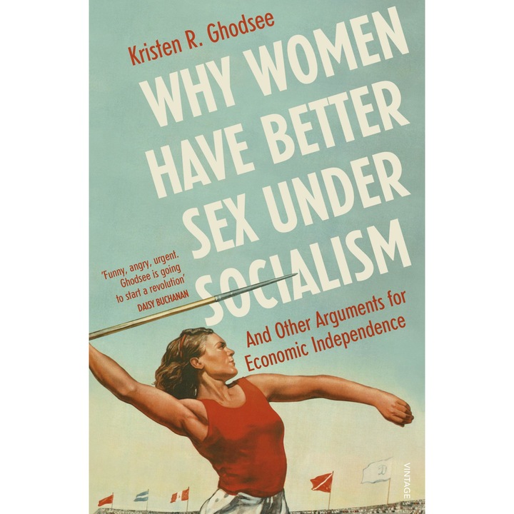 Why Women Have Better Sex Under Socialism - Kristen Ghodsee