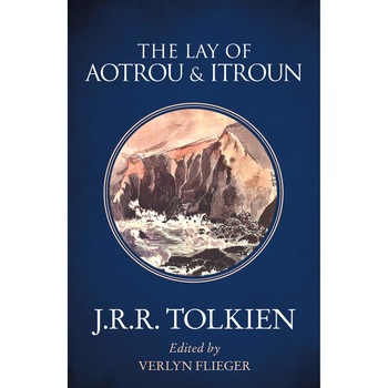 Lay of Aotrou and Itroun - J. R. R. Tolkien,Verlyn Flieger , ed 2019 Lay of Aotrou and Itroun - J. R. R. Tolkien,Verlyn Flieger , ed 2019