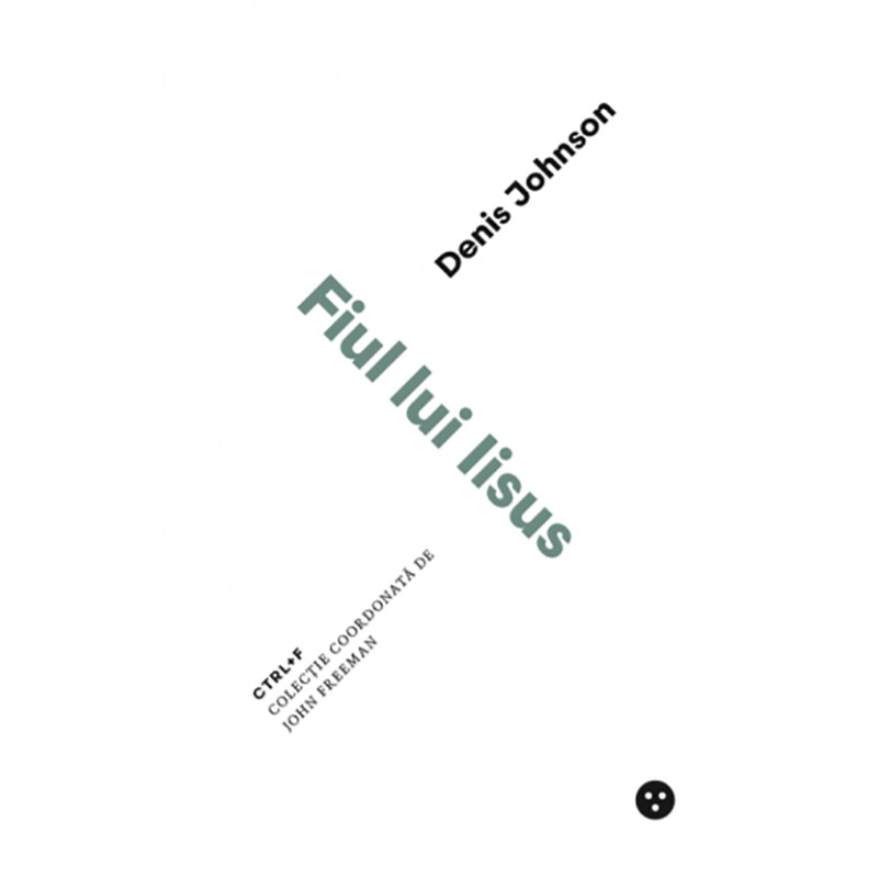 Fiul lui Iisus - Denis Johnson, ed 2019