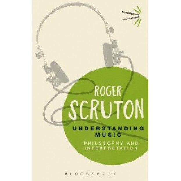 Understanding Music: Philosophy and Interpretation, Roger Scruton (Author)