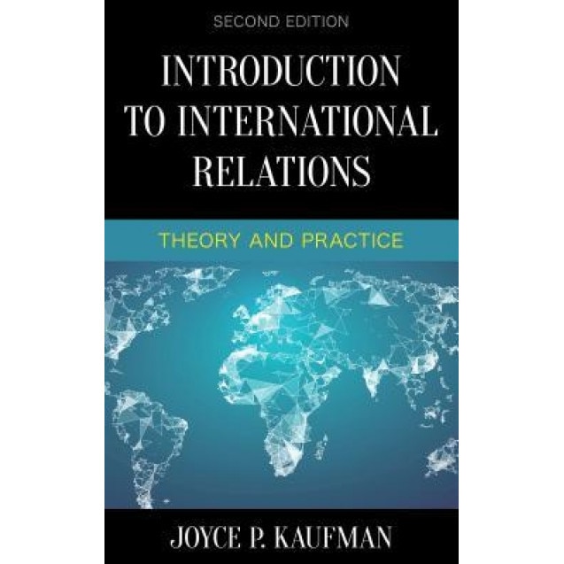 Introduction to International Relations: Theory and Practice, Joyce P. Kaufman (Author)