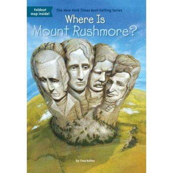 Where Is Mount Rushmore?, True Kelley (Author) Where Is Mount Rushmore?, True Kelley (Author)