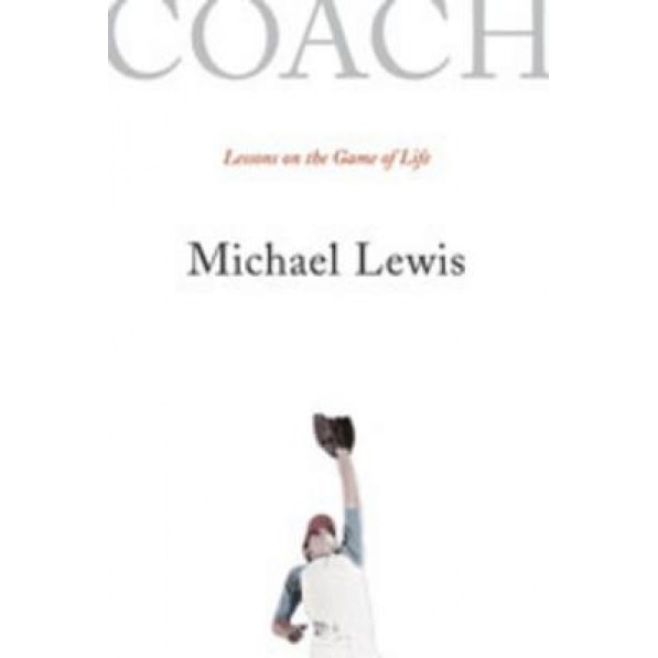 Coach: Lessons on the Game of Life, Michael Lewis (Author)
