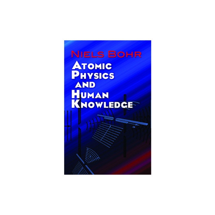 Atomic Physics and Human Knowledge, Niels Bohr