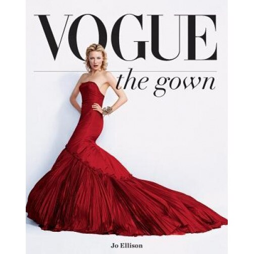 Vogue: The Gown, Jo Ellison (Author)