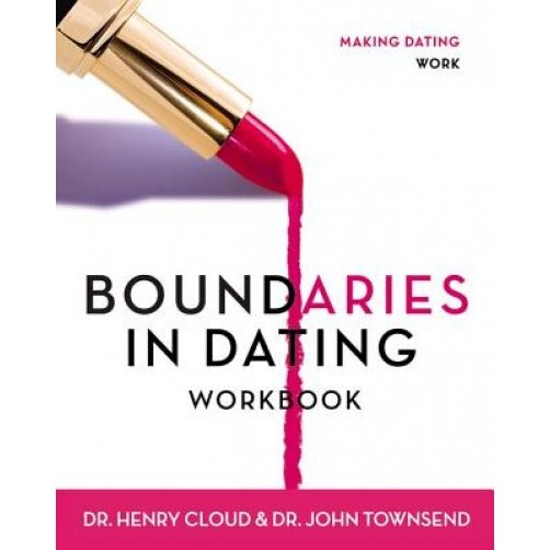 Boundaries in Dating Workbook: Making Dating Work, Henry Cloud, John Sims Townsend, John Townsend