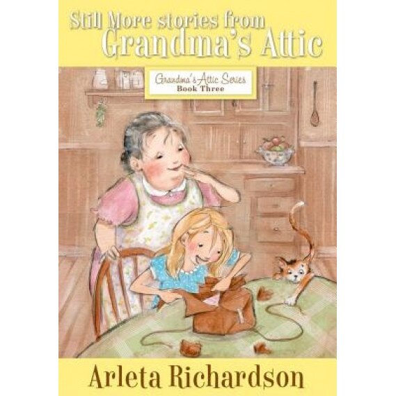 Still More Stories from Grandma's Attic, Arleta Richardson (Author)