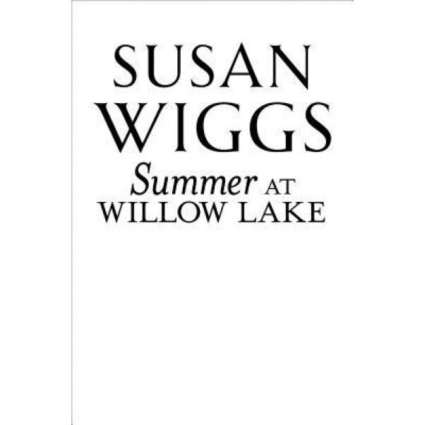 Summer at Willow Lake, Susan Wiggs (Author)