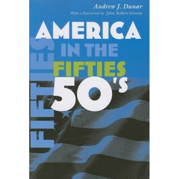 America in the Fifties, Andrew J. Dunar