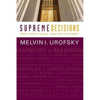 Supreme Decisions, Combined Volume: Great Constitutional Cases and Their Impact, Melvin I. Urofsky (Author) Supreme Decisions, Combined Volume: Great Constitutional Cases and Their Impact, Melvin I. Urofsky (Author)