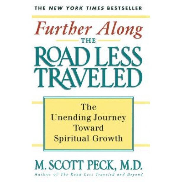 Further Along the Road Less Traveled: The Unending Journey Towards Spiritual Growth, M. Scott Peck
