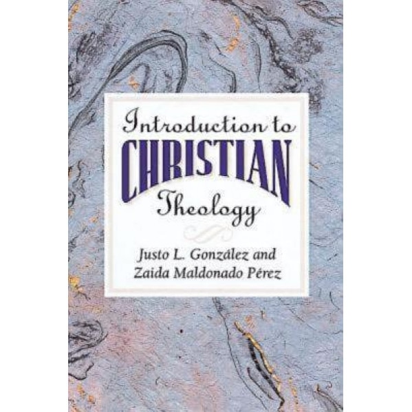 An Introduction to Christian Theology, Justo L. Gonzalez (Author)