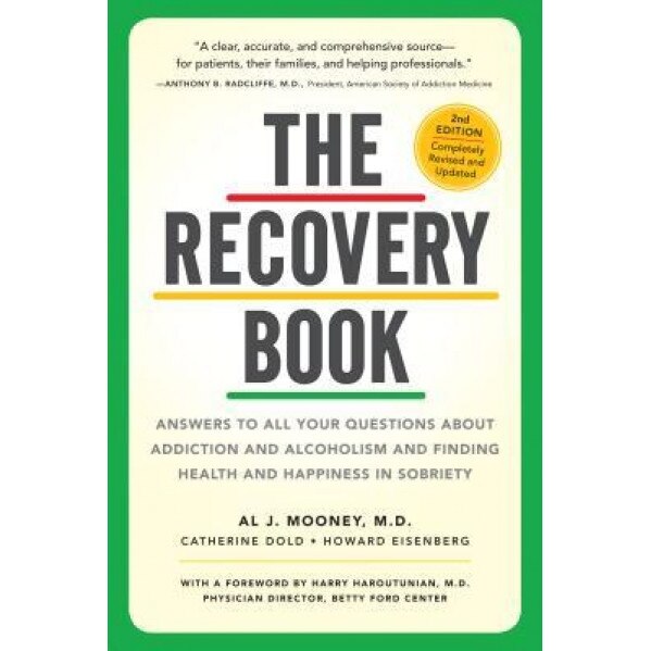 The Recovery Book: Answers to All Your Questions about Addiction and Alcoholism and Finding Health and Happiness in Sobriety, Al J. Mooney (Author)