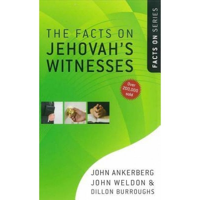The Facts on Jehovah's Witnesses, John Ankerberg, Dillon Burroughs, John Weldon